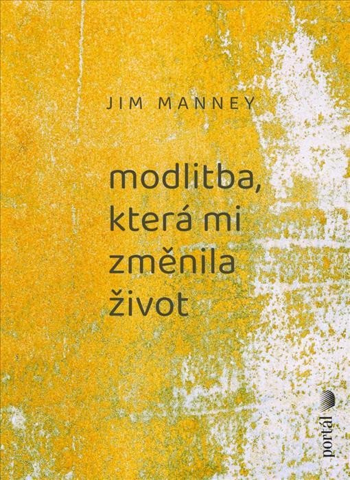 Levně Modlitba, která mi změnila život - Jim Manney