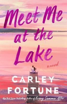 Levně Meet Me at the Lake - Carley Fortune