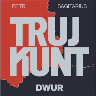 Levně Trujkunt I. Dwur - CDmp3 - Petr Sagitarius