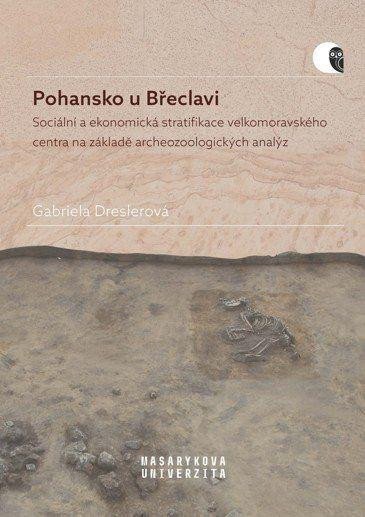Pohansko u Břeclavi - Sociální a ekonomická stratifikace velkomoravského centra na základě archeozoologických analýz - Gabriela Dreslerová