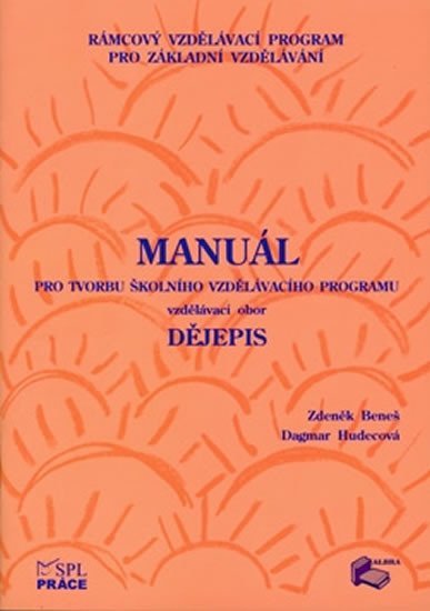 Manuál pro tvorbu Školního vzdělávacího programu - Vzdělávací obor Dějepis - Zdeněk Beneš