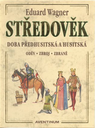 Levně Středověk - Doba předhusitská a husitská - Eduard Wagner