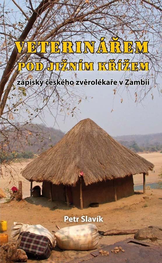 Levně Veterinářem pod Jižním křížem - Zápisky českého zvěrolékaře v Zambii - Petr Slavík