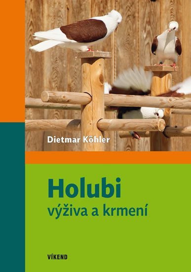 Holubi - výživa a krmení - Dietmar Köhler