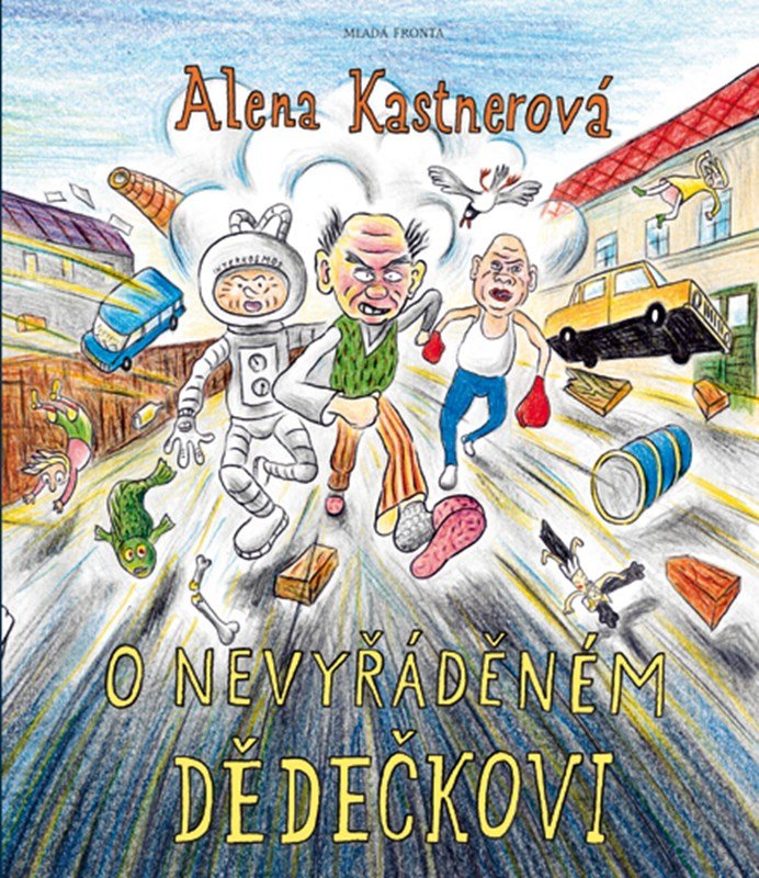 O nevyřáděném dědečkovi - Alena Kastnerová