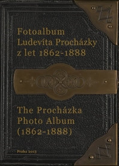 Levně Fotoalbum Ludevíta Procházky z let 1962-1888 / The Procházka Photo Album (1962-1888) - Jiří Kroupa