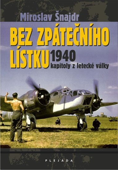 Levně Bez zpátečního lístku 1940 - kapitoly z letecké války - Miroslav Šnajdr