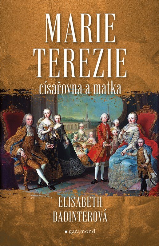 Levně Marie Terezie: císařovna a matka - Elisabeth Badinterová