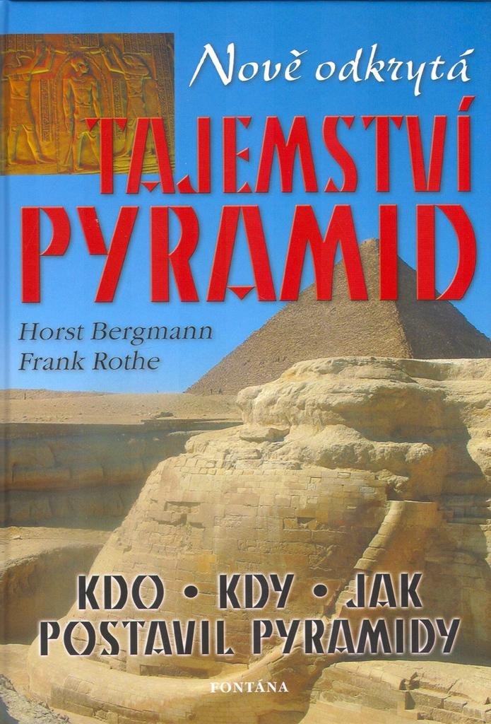 Levně Nově odkrytá tajemství pyramid - Horst Bergmann; Frank Rothe