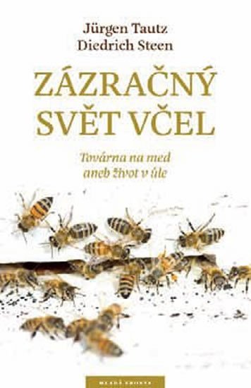 Zázračný svět včel - Továrna na med aneb život v úle - Diedrich Steen