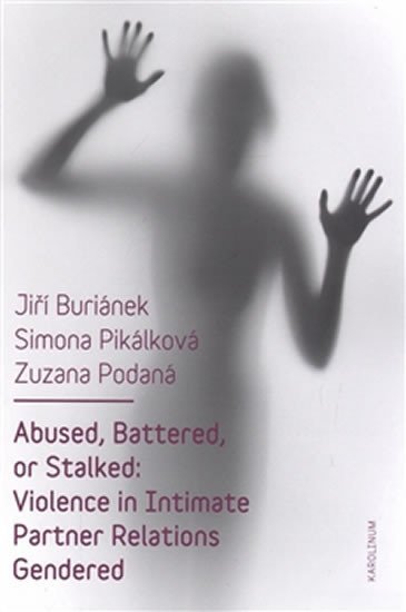 Levně Abused, Battered, or Stalked - Violence in Intimate Partner Relations Gendered - Jiří Buriánek