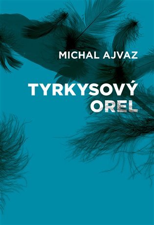 Levně Tyrkysový orel - Michal Ajvaz