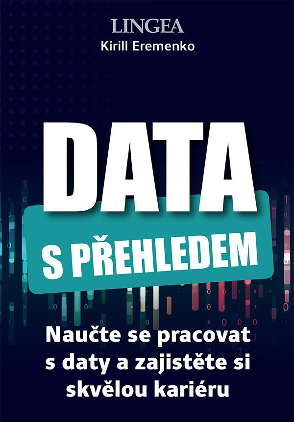 Levně Data s přehledem - Naučte se pracovat s daty a zajistěte si skvělou kariéru - Kirill Eremenko