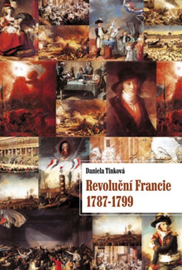 Levně Revoluční francie 1787 - 1799 - Daniela Tinková