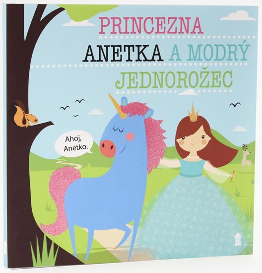 Levně Princezna Anetka a modrý jednorožec - Dětské knihy se jmény - Lucie Šavlíková