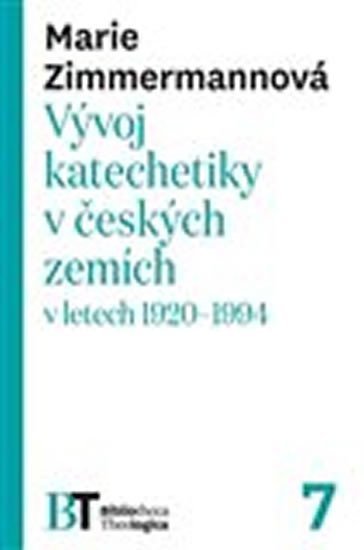 Levně Vývoj katechetiky v českých zemích v letech 1920–1994 - Marie Zimmermannová