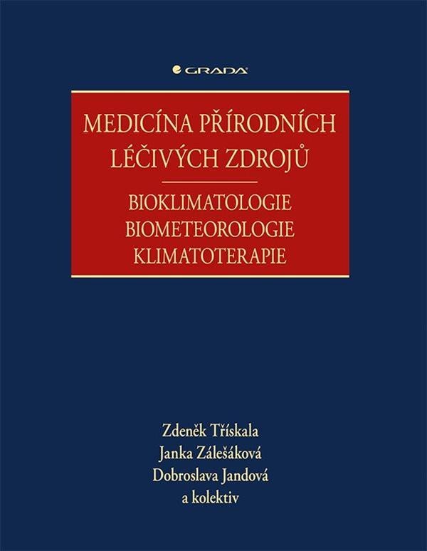 Levně Medicína přírodních léčivých zdrojů - Bioklimatologie, biometeorologie, klimatoterapie - Zdeněk Třískala; Janka Zálešáková; Dobroslava Jandová