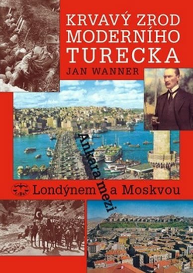 Levně Krvavý zrod moderního Turecka - Jan Wanner
