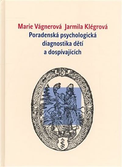 Poradenská psychologická diagnostika dětí a dospívajících - Marie Vágnerová