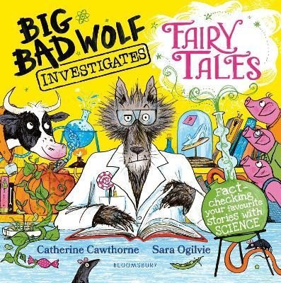 Levně Big Bad Wolf Investigates Fairy Tales: Fact-checking your favourite stories with SCIENCE! - Catherine Cawthorne