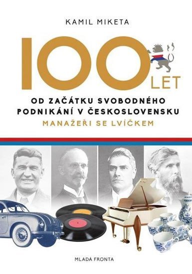 Levně Manažeři se lvíčkem - 100 let od počátku svobodného podnikání v Československu - Kamil Miketa