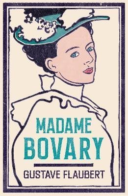 Levně Madame Bovary: Newly Translated and Annotated (Alma Classics Evergreens) - Gustave Flaubert