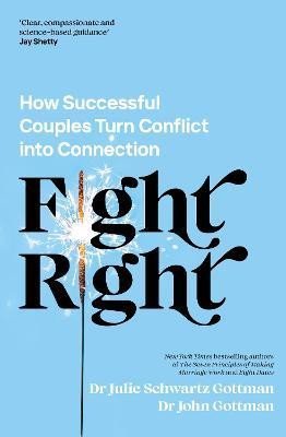 Levně Fight Right: How Successful Couples Turn Conflict into Connection - John Gottman