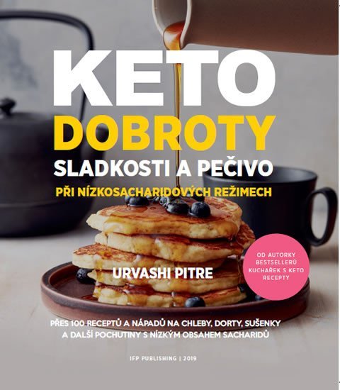 Levně KETO dobroty - Sladkosti a pečivo při nízkosacharidových režimech - Urvashi Pitre