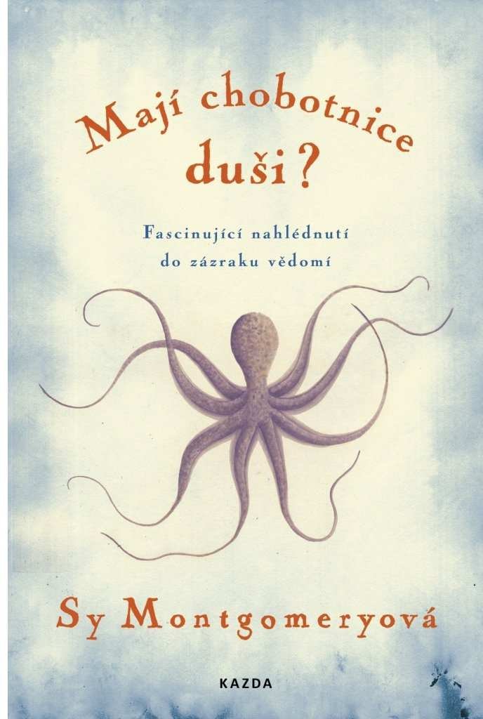 Levně Mají chobotnice duši? - Fascinující nahlédnutí do zázraku vědomí - Sy Montgomery