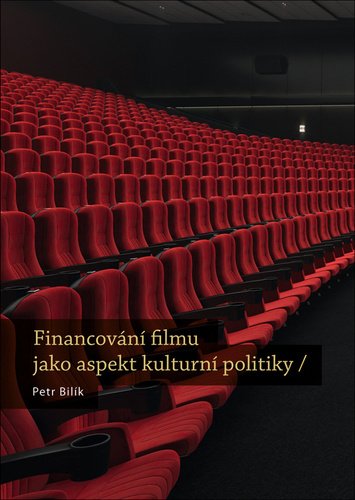 Levně Financování filmu jako aspekt kulturní politiky - Petr Bilík