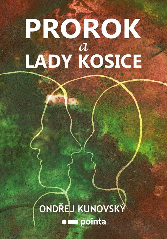 Levně Prorok a Lady Kosice - Ondřej Kunovský