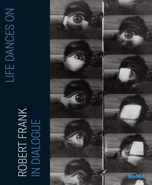 Kniha Life Dances On: Robert Frank in Dialogue