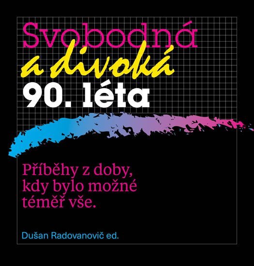 Levně Svobodná a divoká 90. léta - Dušan Radovanovič