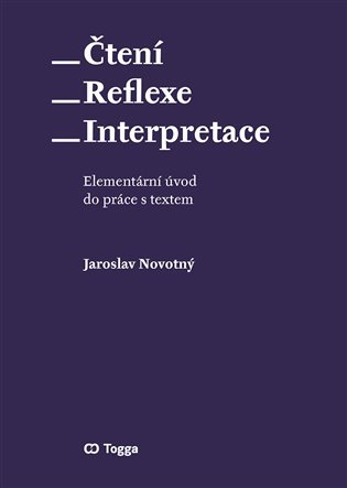 Čtení * Reflexe – Iinterpretace * Elementární úvod do práce s textem - Jaroslav Novotný