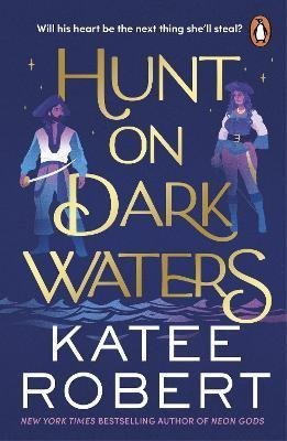 Hunt On Dark Waters: A sexy fantasy romance from TikTok phenomenon and author of Neon Gods, 1. vydání - Katee Robert