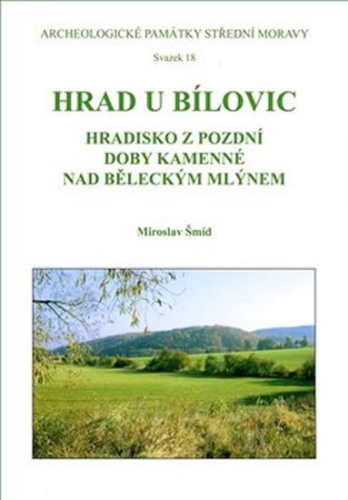 Levně Hrad u Bílovic - Eneolitické hradisko na Prostějovsku - Miroslav Šmíd