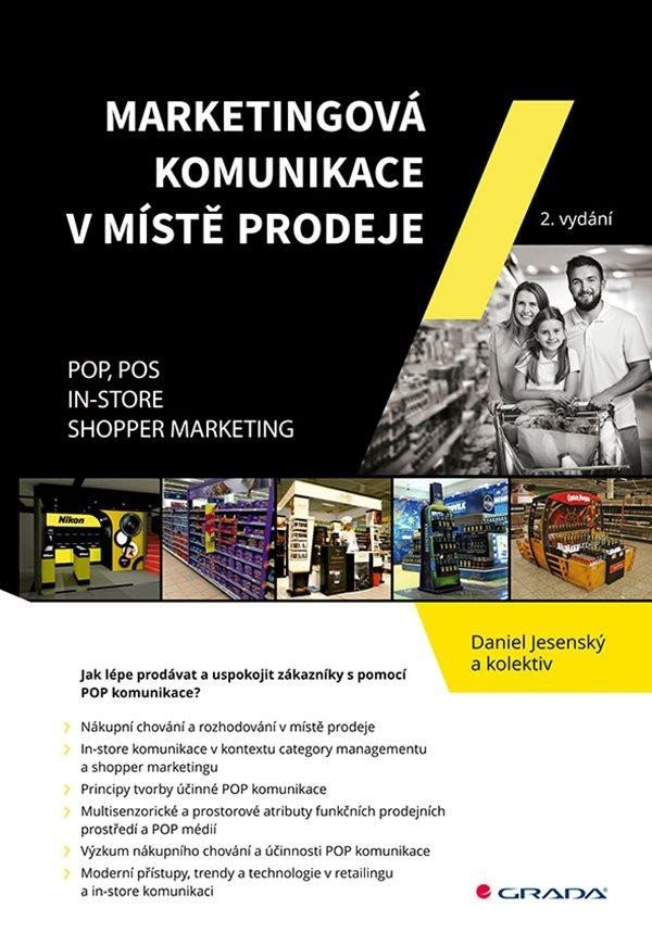 Marketingová komunikace v místě prodeje - POP, POS, In-store, Shopper Marketing, 2. vydání - Daniel Jesenský