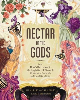 Levně Nectar of the Gods : From Hera´s Hurricane to the Appletini of Discord, 75 Mythical Cocktails to Drink Like a Deity - Liv Albert