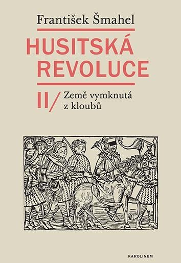 Husitská revoluce II - Země vymknutá z kloubů - František Šmahel