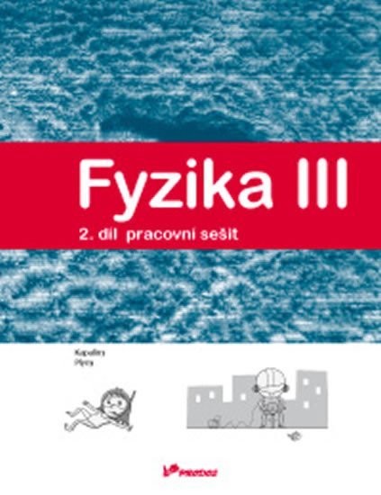 Levně Fyzika III – 2. díl – pracovní sešit - Lukáš Richterek; Renata Holubová