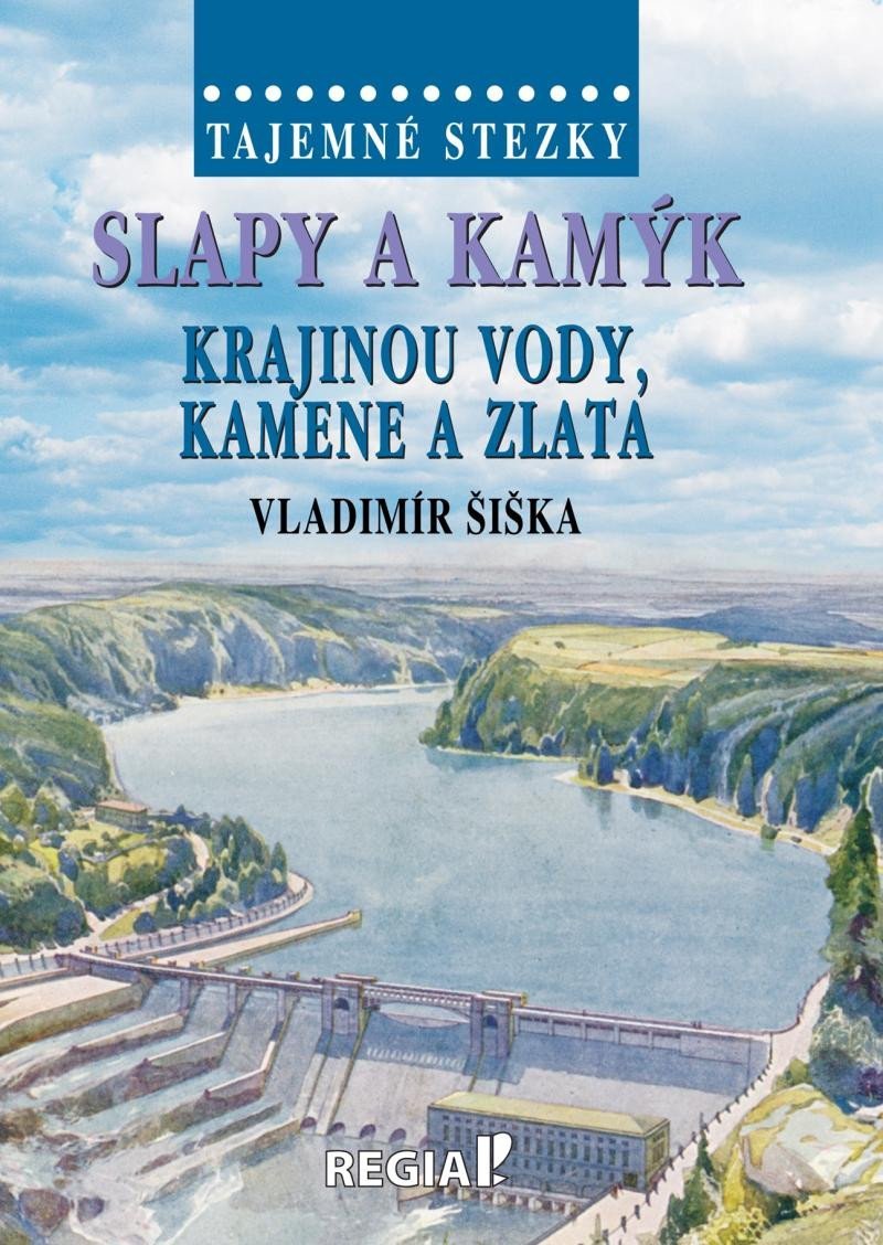 Levně Tajemné stezky - Slapy a Kamýk, krajinou vody, kamene a zlata - Vladimír Šiška