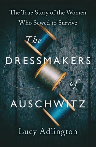Levně The Dressmakers of Auschwitz - Lucy Adlington