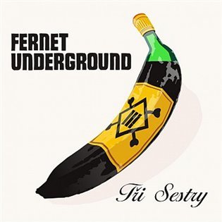 Levně Fernet Underground (Remastered 2023) - Tři sestry