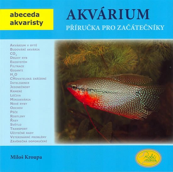 Levně Akvárium - Příručka pro začátečníky - Abeceda akvaristy - Miloš Kroupa