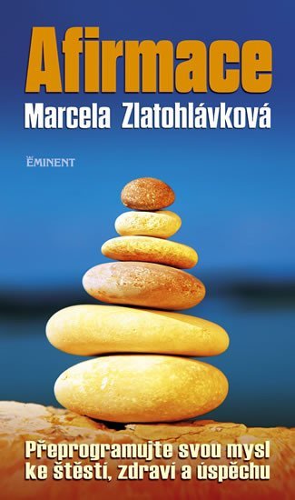 Levně Afirmace - Přeprogramujte svou mysl ke štěstí zdraví a úspěchu - Marcela Zlatohlávková