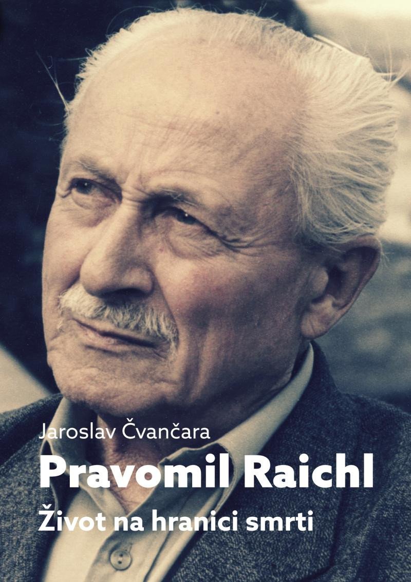 Pravomil Raichl - Život na hranici smrti, 2. vydání - Jaroslav Čvančara