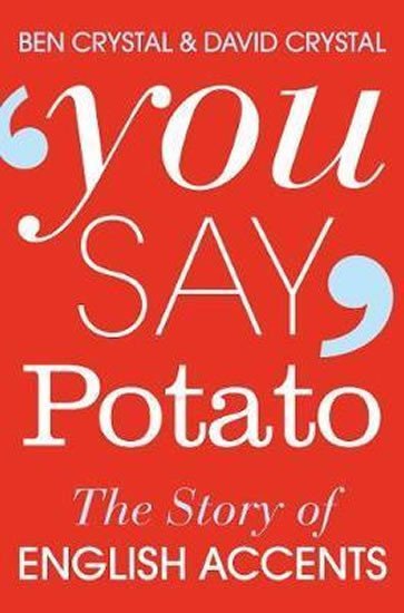 Product detail of You Say Potato : The Story of English Accents - David Crystal