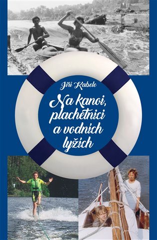 Levně Na kanoi, plachetnici a vodních lyžích - Jiří Kabele