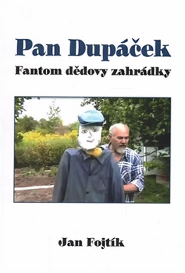 Levně Pan Dupáček - Fantom dědovy zahrádky - Jan Fojtík