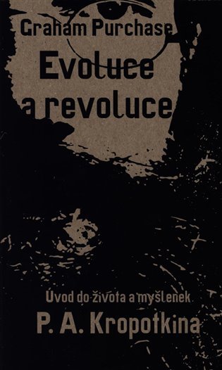 Levně Evoluce a revoluce - Úvod do života a myšlenek P. A. Kropotkina - Graham Purchase